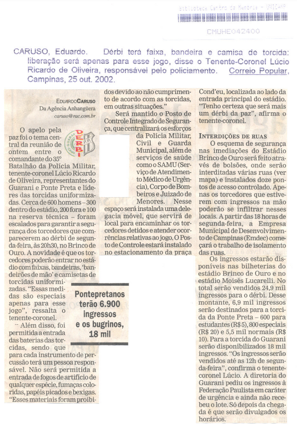 Capa:Dérbi terá faixa, bandeira e camisa de torcida: liberação será apenas para esse jogo, disse o Tenente-Coronel Lúcio Ricardo de Oliveira, responsável pelo policiamento.